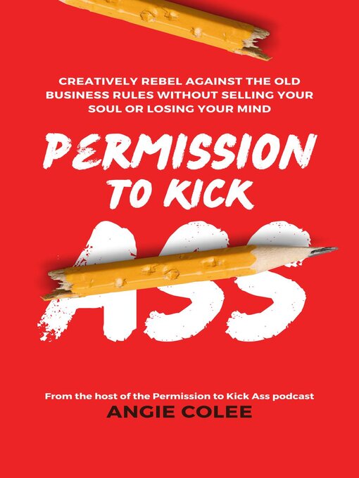 Title details for Permission to Kick Ass by Angie Colee - Available